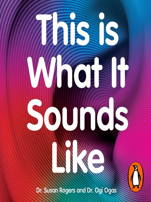 Title details for This Is What It Sounds Like by Dr. Susan Rogers - Available